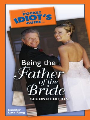 cover image of The Pocket Idiot's Guide to Being the Father of the Bride